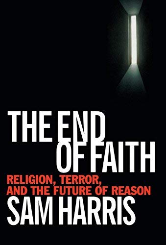 The End of Faith: Religion, Terror, and the Future of Reason by Sam Harris