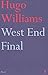 [(West End Final)] [By (author) Hugo Williams] published on (July, 2009)