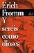 Y Sereis Como Dioses (Biblioteca Erich Fromm)
