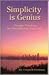 Simplicity Is Genius: Nine Powerful Principles for Clarifying Your Thoughts and Simplifying Your Life