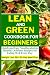Lean And Green Cookbook For Beginners by Stephan  Tucker