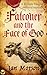 FALCONER AND THE FACE OF GOD by Ian Morson FALCONER AND THE FACE OF GOD by Ian Morson