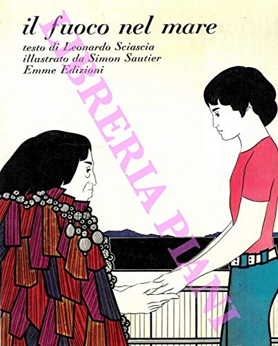 Il fuoco nel mare. Testo di Leonardo Sciascia illustrato da Simon Sautier. (Paperback)