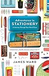 Adventures in Stationery by James  Ward