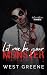 Let Me Be Your Monster by West Greene