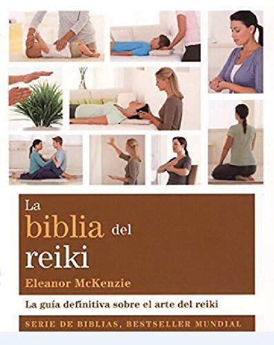 La biblia del reiki. La guia definitiva sobre el arte del reiki (Spanish Edition) by Eleanor McKenzie (2011-01-01)