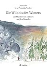 Die Wildnis des Winters: Das Märchen vom Mädchen und dem Eiszapfen Die Wildnis des Winters: Das Märchen vom Mädchen und dem Eiszapfen