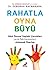 Rahatla, Oyna, Büyü