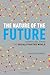 The Nature of the Future: Dispatches from the Socialstructed World by Gorbis, Marina (2013) Hardcover