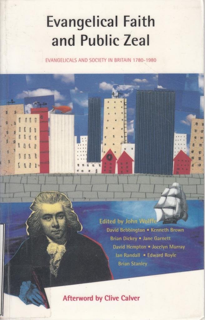 Evangelical faith and public zeal: Evangelicals and society in Britain, 1780-1980 (Paperback)