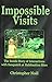 Impossible Visits: The Inside Story of Interactions with Sasquatch at Habituation Sites by Christopher Noel (2009) Paperback