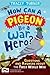 How Can a Pigeon Be a War Hero?: Questions and Answers about the First World War by Tracey Turner (2014-10-01)