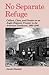 NO SEPARATE REFUGE Culture, Class, and Gender on an Anglo-His... by Sarah Deutsch