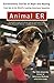 Animal ER: Extraordinary Stories of Hope and Healing from one of the world's leading veterinary hospitals by Vicki Croke (2000-11-01)