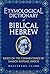 Etymological Dictionary of Biblical Hebrew: Based on the Commentaries of Rabbi Samson Raphael Hirsch by Clark, Matityahu, Hirsch, Samson Raphael (1999) Hardcover