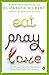Eat, Pray, Love by Elizabeth Gilbert Eat, Pray, Love by Elizabeth Gilbert