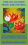 Find Joy, Cultivate Peace, and Live Well  by Richard Silverman