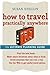 How to Travel Practically Anywhere by Stellin, Susan(April 5, 2006) Paperback