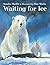 Waiting for Ice by Markle, Sandra(February 1, 2012) Hardcover
