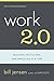 Work 2.0: Building The Future, One Employee At A Time by Jensen, Bill (2003) Paperback