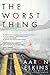 The Worst Thing by Elkins, Aaron (2011) Hardcover