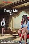 Teach Me 2 (Glamorous Profs, Adventurous Students) Teach Me 2 (Glamorous Profs, Adventurous Students)