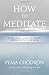 How to Meditate: A Practical Guide to Making Friends with Your Mind by Pema Chödrön(2014-10-28)