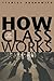 How Class Works: Power and Social Movement by Stanley Aronowitz (2004-07-11)