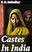 Castes In India: Unveiling the Legacy of Inequality: A Critical Analysis of Caste Discrimination in India