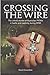 Crossing the Wire: The Unto...