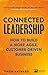Connected Leadership: How to Build a More Agile, Customer-Driven Business by Simon Hayward (2015-12-03)