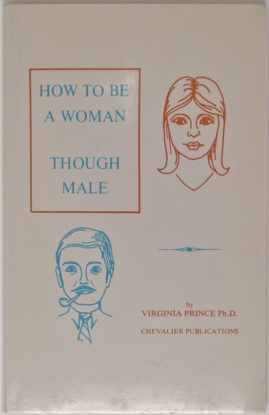 How To Be A Woman Though Male (Unknown Binding)