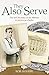 They Also Serve: The real life story of my time in service as a butler by Tom Quinn (30-Aug-2012) Paperback