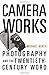 Camera Works: Photography and the Twentieth-Century Word by Michael North (2007-12-15)