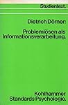 Problemlösen als Informationsverarbeitung (Kohlhammer Standards Psychologie : Studientext : Teilgebiet Denkpsychologie) (German Edition)