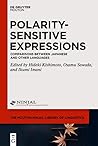 Polarity-Sensitive Expressions: Comparisons Between Japanese and Other Languages (The Mouton-NINJAL Library of Linguistics [MNLL], 7)