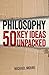 Philosophy: 50 Key Ideas Un...