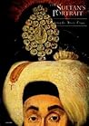 The Sultan's Portrait: Picturing the House of Osman (Genel yayın Türkiye İş Bankası. Kültür Yayınları)