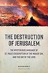 The Destruction of Jerusalem: The Mysterious Language of Sr Paul's Description of the Man of Sin and the Day of the Lord