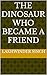 The Dinosaur Who Became a Friend by Lakhwinder Singh