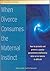 When Divorce Consumes The Maternal Instinct by Robin R. Allen