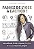 Passez de l'idée à l'action !: La méthode 5-4-3-2-1 pour planifier et réussir tous vos projets