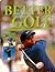 Better Golf by Newell, Steve (2004) Hardcover
