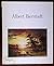 Albert Bierstadt, 1830-1902