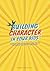 Building Character In Your ...