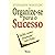 Organize-Se Para O Sucesso ...