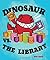 Dinosaur vs. the Library by Shea, Bob (September 27, 2011) Hardcover