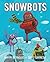 Snowbots by Reynolds, Aaron (2010) Library Binding