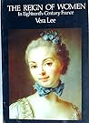 Reign of Women in Eighteenth Century France