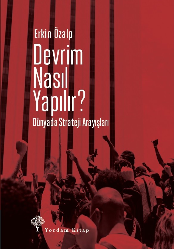 Devrim Nasıl Yapılır? Dünyada Strateji Arayışları